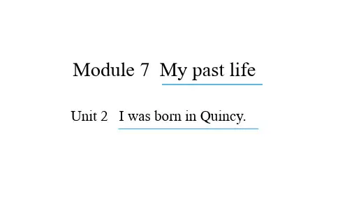 Module+7+My+past+life+Unit+2+I+was+born+in+Quincy