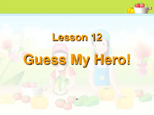 【课件】Lesson 12 Guess My Hero! ppt-精品课件