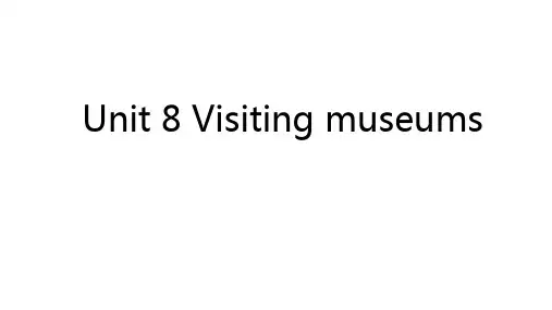 最新沪教牛津版六年级上册英语Unit 8 Visiting museums课件