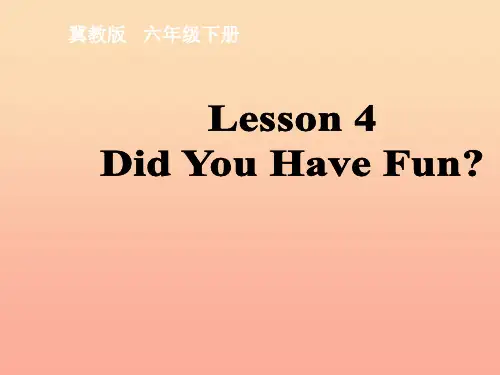 2019春六年级英语下册 Lesson 4《Did you have fun》课件2 (新版)冀教版