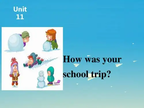 七年级英语下册 Unit 11 How was your school trip课件1 (新版)人教新目标版