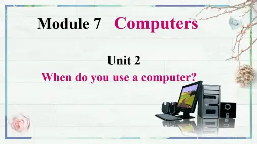Module 7 U2 When do you use a computer 课件 七年级英语上册 