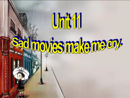 九年级 Unit 11 Sad movies make me cry课件