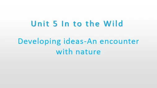 Unit+5+Into+the+wild+Developing+ideas+课件